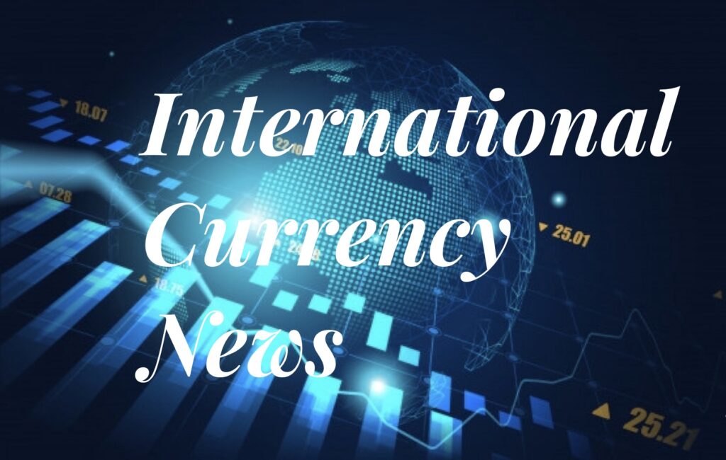 international currency news